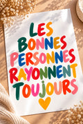 Les bonnes personnes rayonnent toujours