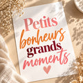 Petit bonheurs, grands moments